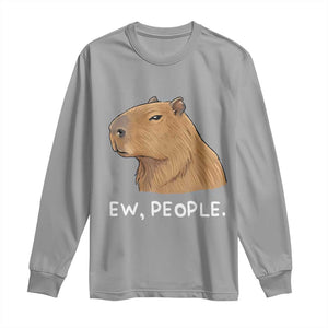 Anti Social Capybara Meme Long Sleeve Shirt Ew People Sarcastic Funny Introvert Gift TS02 Sport Gray Print Your Wear