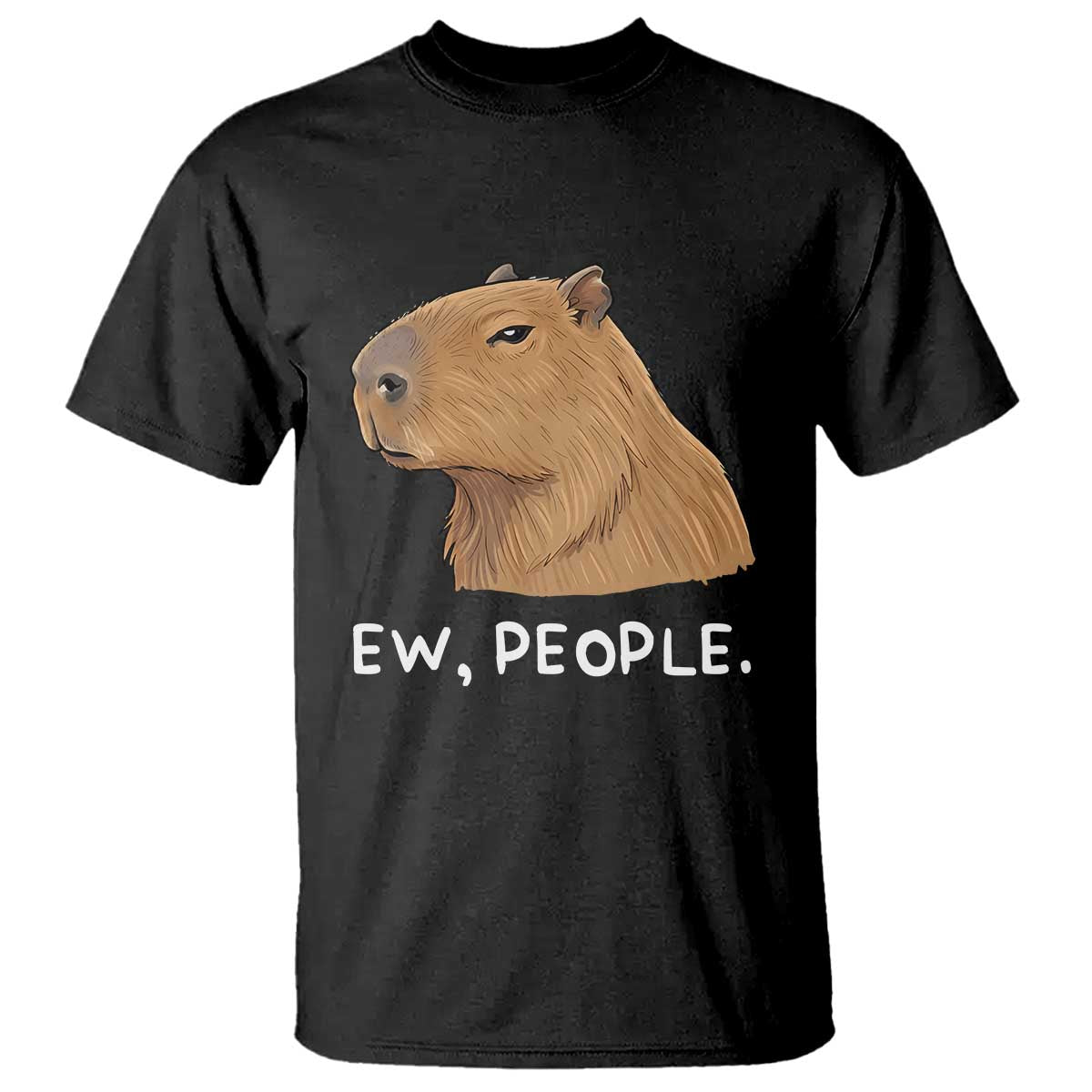 Anti Social Capybara Meme T Shirt Ew People Sarcastic Funny Introvert Gift TS02 Black Print Your Wear
