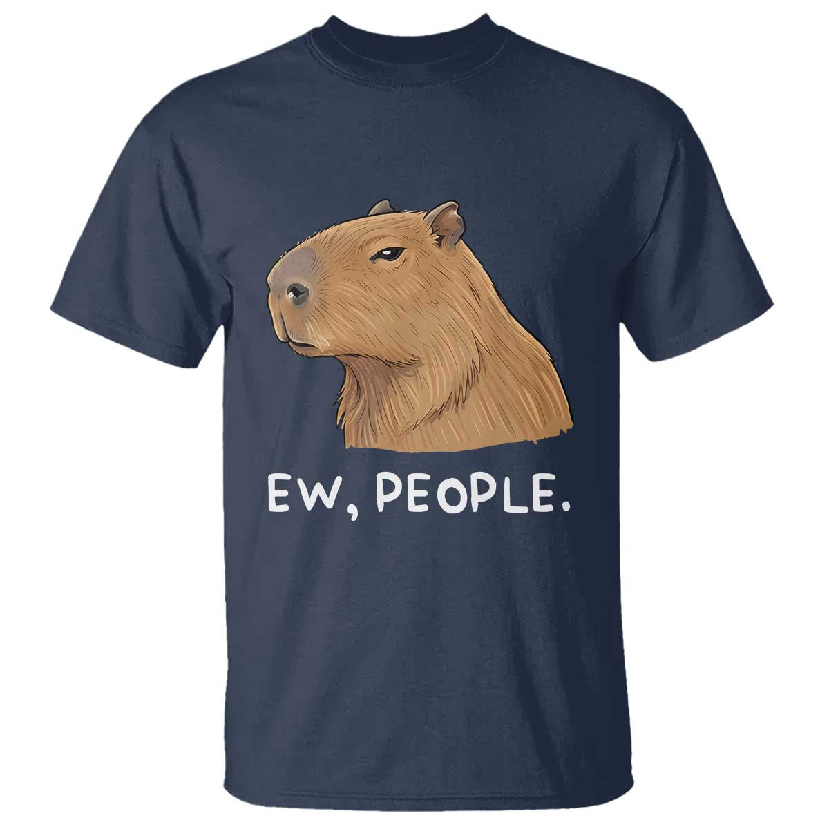 Anti Social Capybara Meme T Shirt Ew People Sarcastic Funny Introvert Gift TS02 Navy Print Your Wear