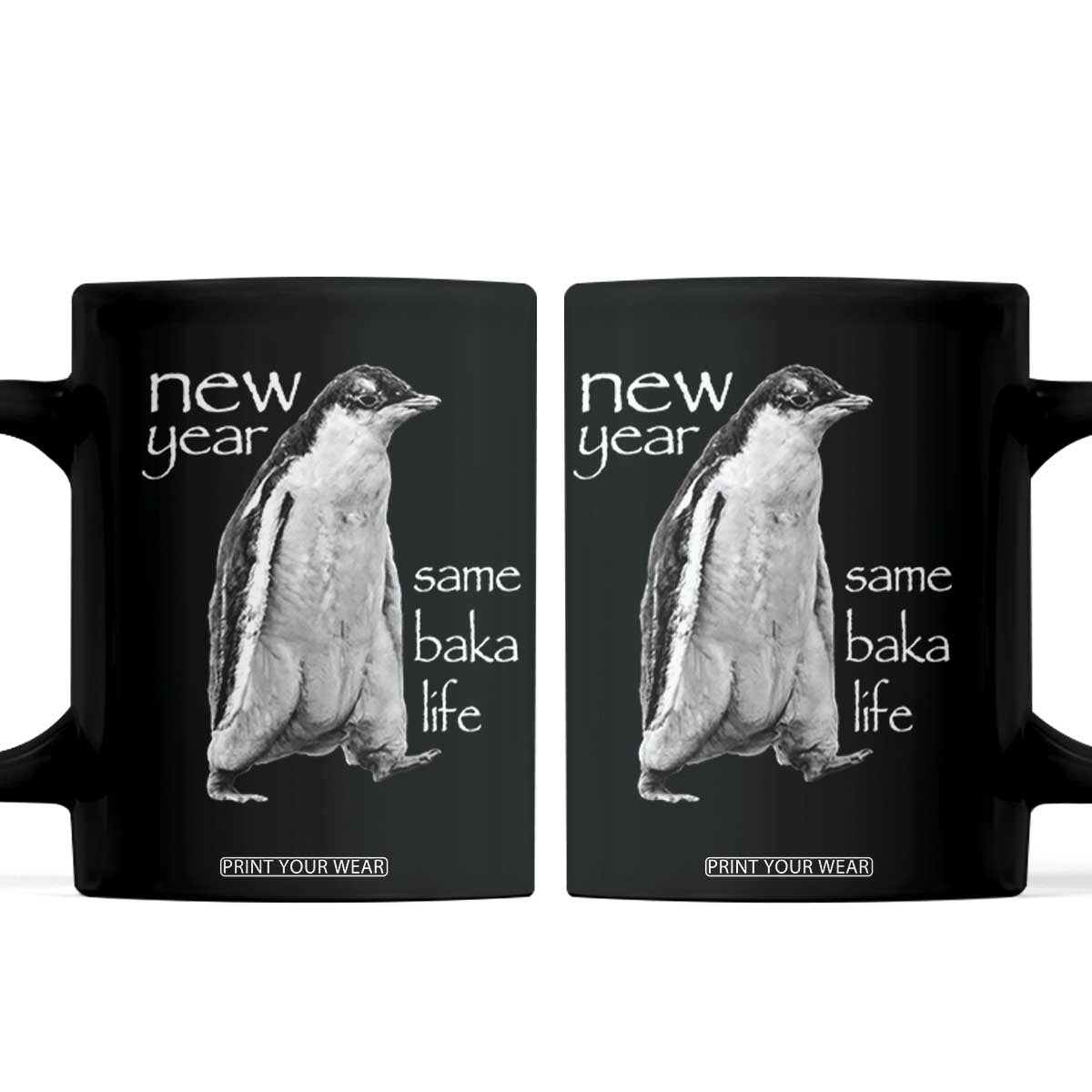 Funny New Year Same Baka Life Sarcastic Penguin Coffee Mug Otaku Humor Core Cringe Meme TS02 Black Print Your Wear