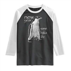 Funny New Year Same Baka Life Sarcastic Penguin Raglan Shirt Otaku Humor Core Cringe Meme TS02 Black White Print Your Wear