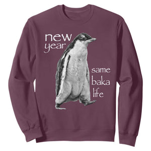 Funny New Year Same Baka Life Sarcastic Penguin Sweatshirt Otaku Humor Core Cringe Meme TS02 Maroon Print Your Wear