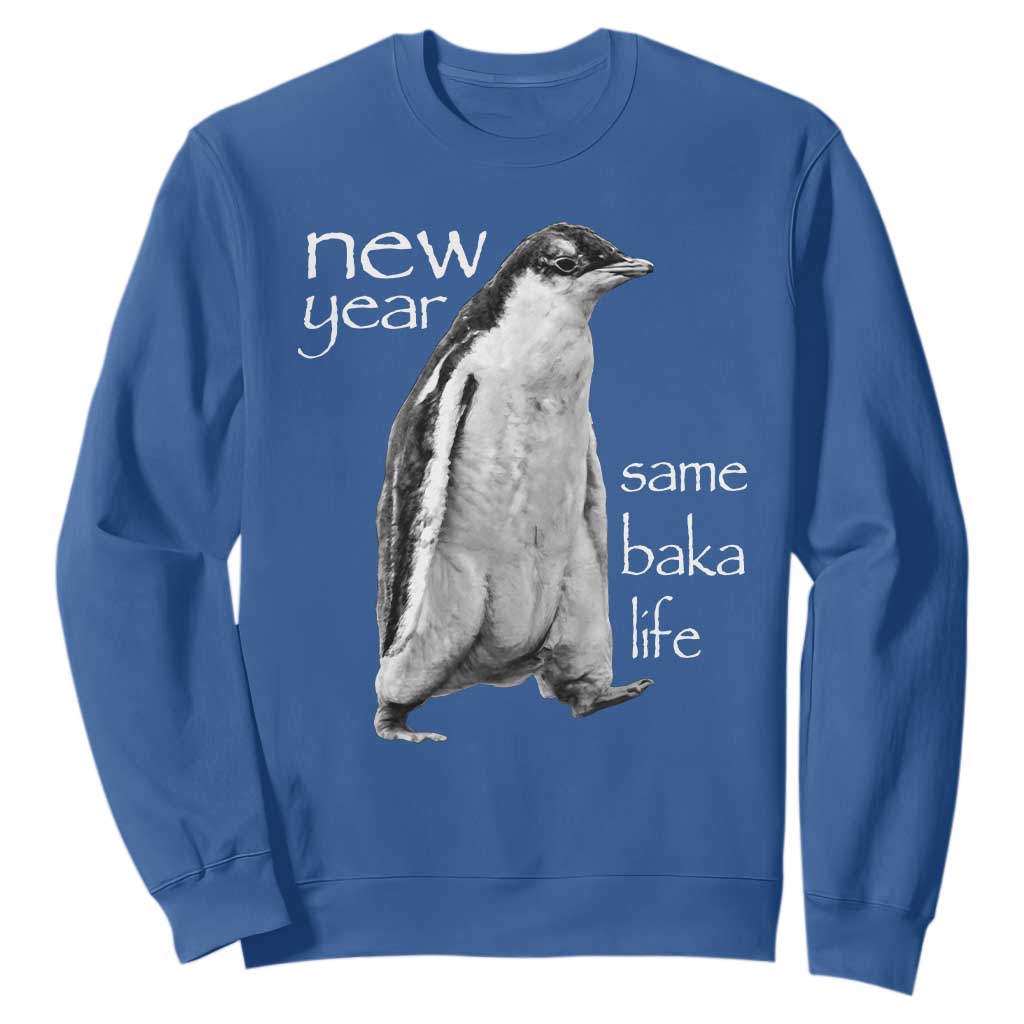Funny New Year Same Baka Life Sarcastic Penguin Sweatshirt Otaku Humor Core Cringe Meme TS02 Royal Blue Print Your Wear