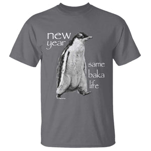 Funny New Year Same Baka Life Sarcastic Penguin T Shirt Otaku Humor Core Cringe Meme TS02 Charcoal Print Your Wear