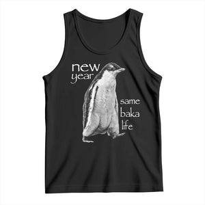 Funny New Year Same Baka Life Sarcastic Penguin Tank Top Otaku Humor Core Cringe Meme TS02 Black Print Your Wear
