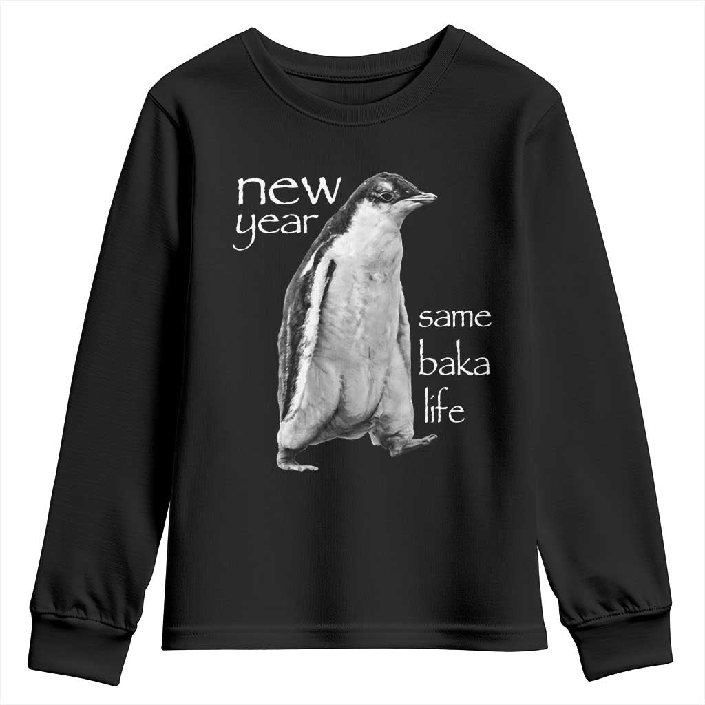 Funny New Year Same Baka Life Sarcastic Penguin Youth Sweatshirt Otaku Humor Core Cringe Meme TS02 Black Print Your Wear