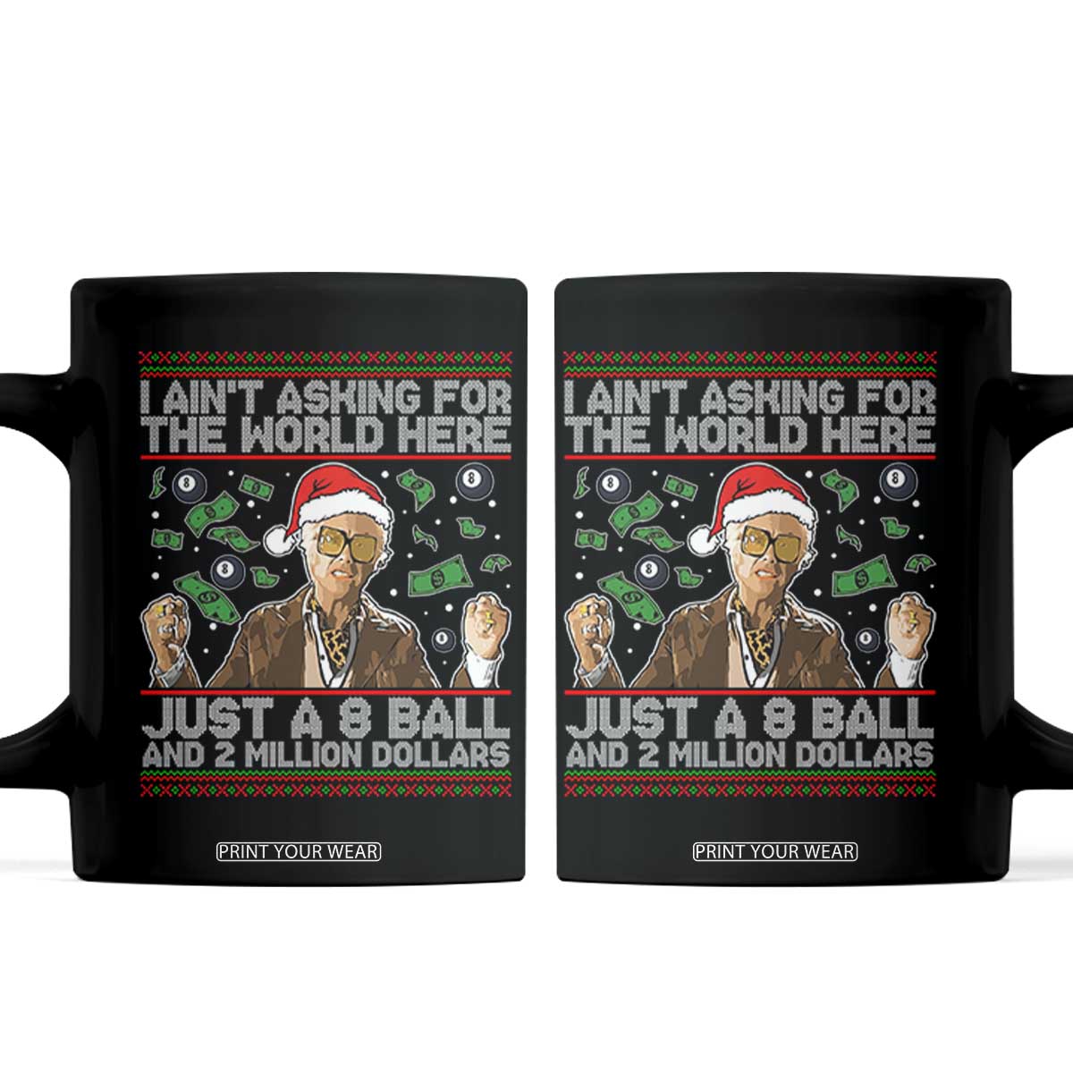Funny Billy Wish Meme Just A 8 Ball and 2 Million Dollars Coffee Mug Baby Uncle Ain't Asking for The World TS02 Black Print Your Wear