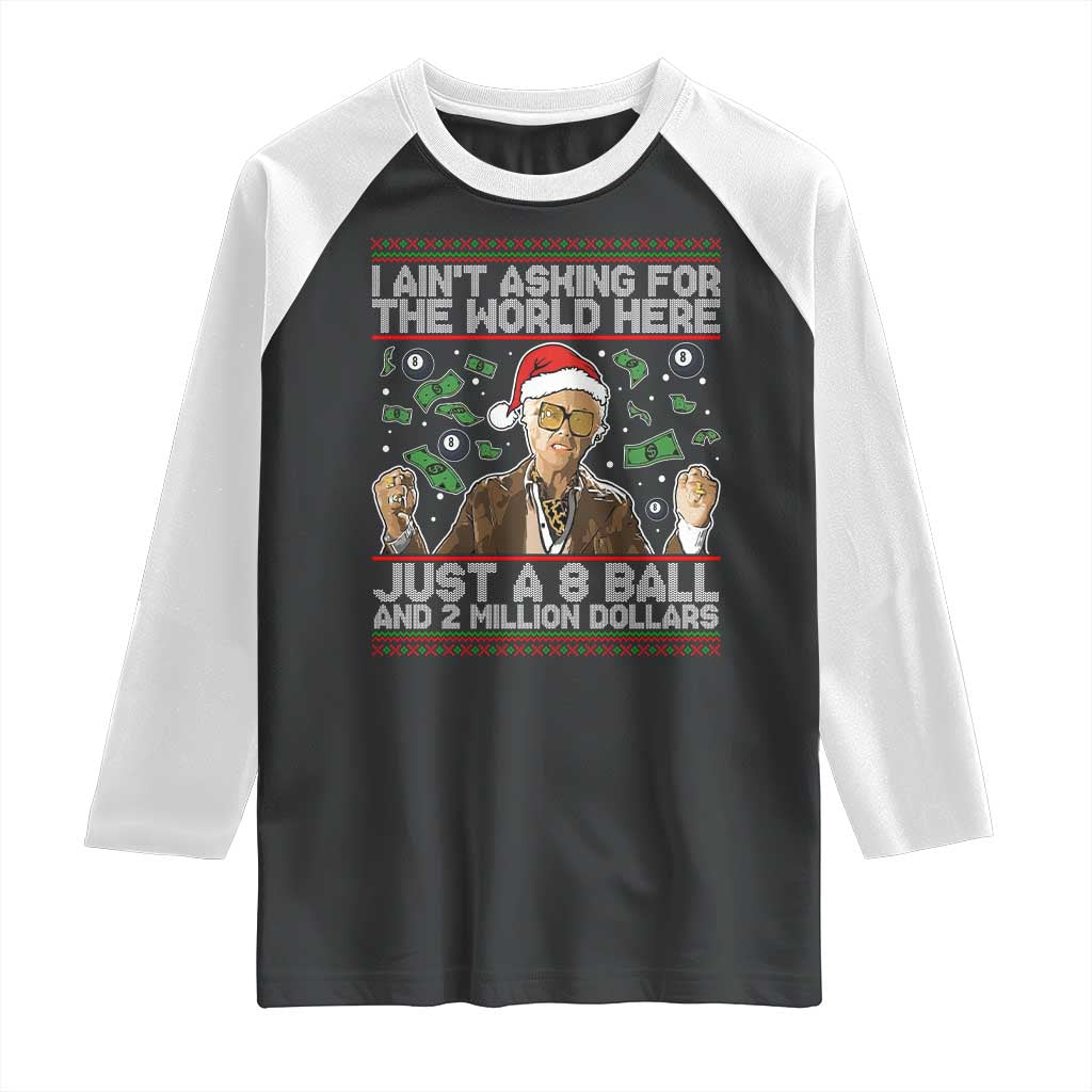Funny Billy Wish Meme Just A 8 Ball and 2 Million Dollars Raglan Shirt Baby Uncle Ain't Asking for The World TS02 Black White Print Your Wear