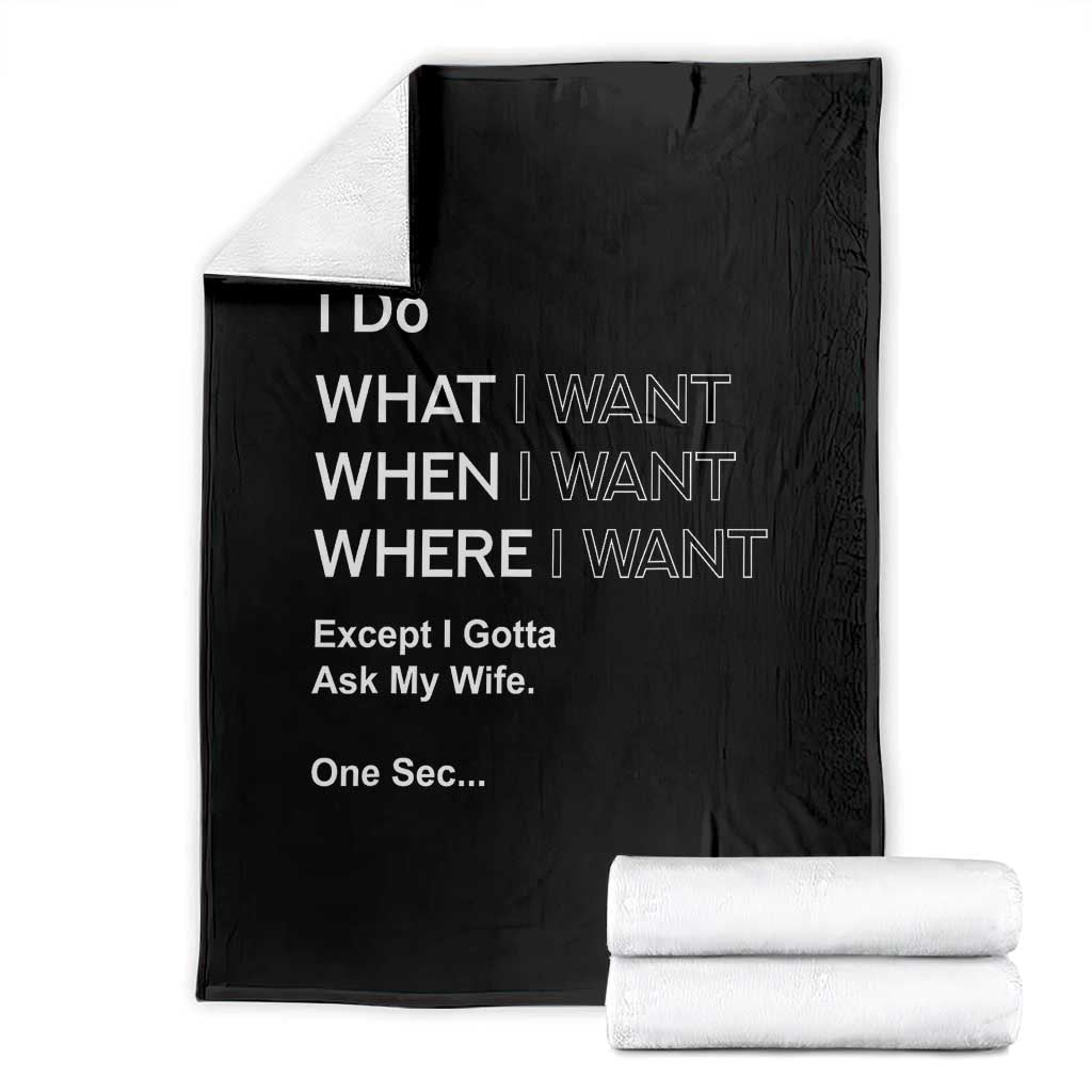 I Do What I Want Except Ask My Wife Throw Blanket Funny Married Humor Gag Gift for Husbands TS02 Black Print Your Wear
