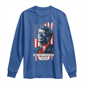 39th President Jimmy Carter Long Sleeve Shirt True American Hero US Flag Presidents' Day TS02 Royal Blue Print Your Wear