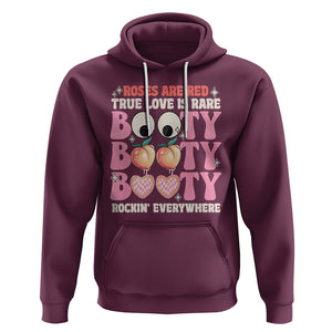 Funny Valentine Hoodie Roses Are Red True Love Is Rare Booty Rocking Everywhere TS02 Maroon Printyourwear