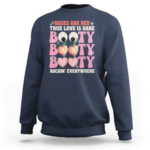 Funny Valentine Sweatshirt Roses Are Red True Love Is Rare Booty Rocking Everywhere TS02 Navy Printyourwear