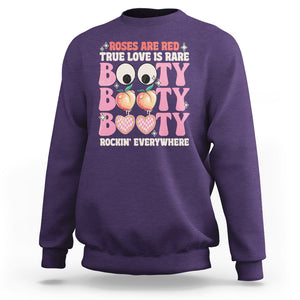 Funny Valentine Sweatshirt Roses Are Red True Love Is Rare Booty Rocking Everywhere TS02 Purple Printyourwear