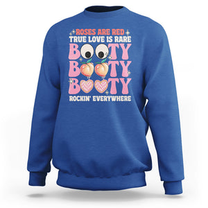 Funny Valentine Sweatshirt Roses Are Red True Love Is Rare Booty Rocking Everywhere TS02 Royal Blue Printyourwear