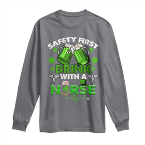 Funny Nurse St Patricks Day Long Sleeve Shirt Safety First Drink With A Nurse Beer Lovers TS02 Charcoal Print Your Wear