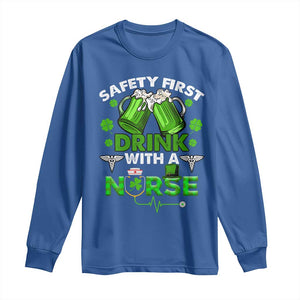 Funny Nurse St Patricks Day Long Sleeve Shirt Safety First Drink With A Nurse Beer Lovers TS02 Royal Blue Print Your Wear