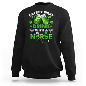 Funny Nurse St. Patricks Day Sweatshirt Safety First Drink With A Nurse Beer Lovers TS02 Black Printyourwear