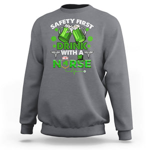 Funny Nurse St. Patricks Day Sweatshirt Safety First Drink With A Nurse Beer Lovers TS02 Charcoal Printyourwear