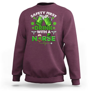 Funny Nurse St. Patricks Day Sweatshirt Safety First Drink With A Nurse Beer Lovers TS02 Maroon Printyourwear