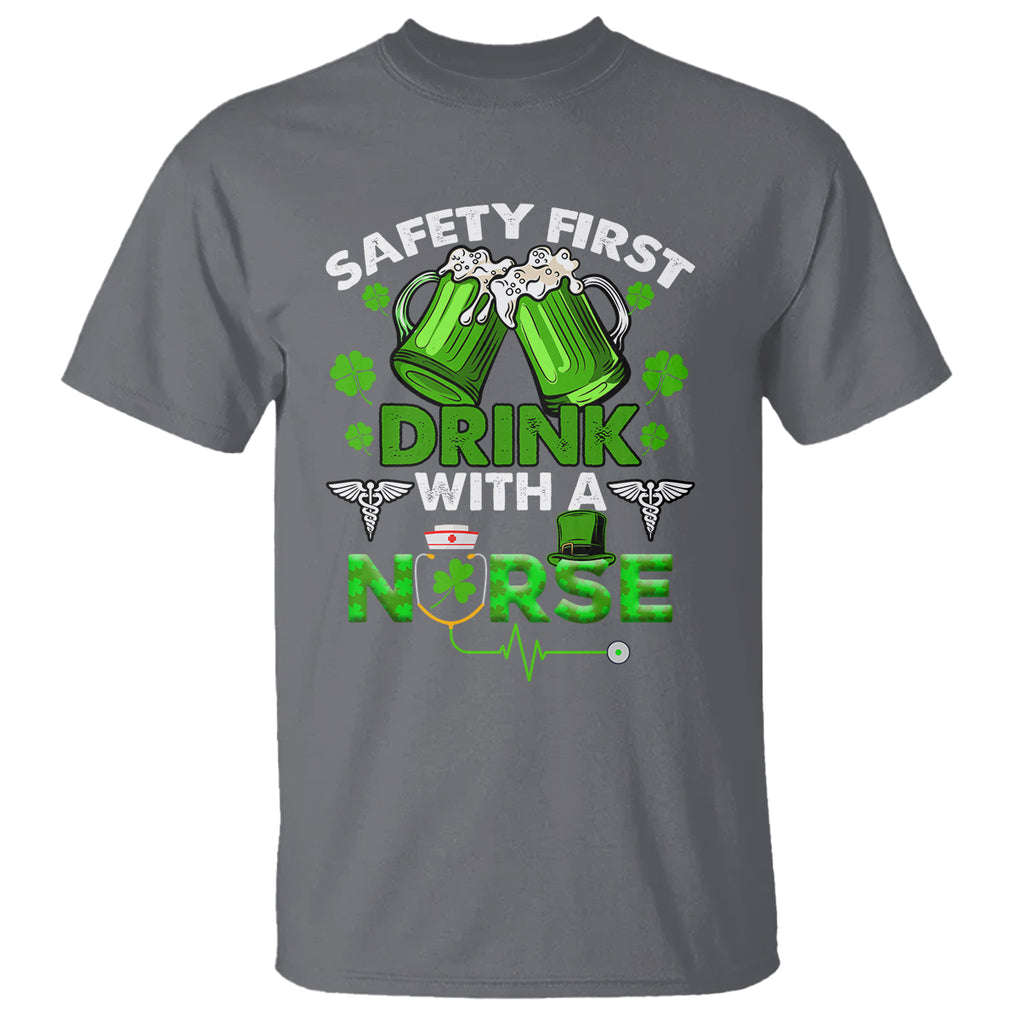 Funny Nurse St. Patricks Day T Shirt Safety First Drink With A Nurse Beer Lovers TS02 Charcoal Printyourwear