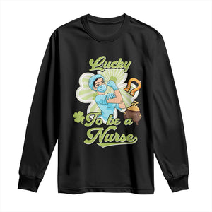 Funny Nurse St Patricks Day Long Sleeve Shirt Lucky To Be A Nurse Strong Scrub Life TS02 Black Print Your Wear