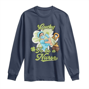 Funny Nurse St Patricks Day Long Sleeve Shirt Lucky To Be A Nurse Strong Scrub Life TS02 Navy Print Your Wear