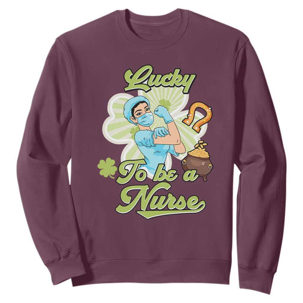 Funny Nurse St. Patricks Day Sweatshirt Lucky To Be A Nurse Strong Scrub Life TS02 Maroon Printyourwear