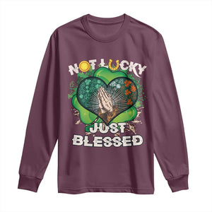 Funny St Patricks Day Long Sleeve Shirt Not Lucky Simply Blessed Shamrock Christian with Praying Hands TS02 Maroon Print Your Wear