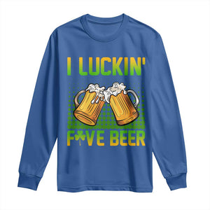 Funny St Patricks Day Drinking Long Sleeve Shirt I Luckin' Fove Beer Lovers TS02 Royal Blue Print Your Wear