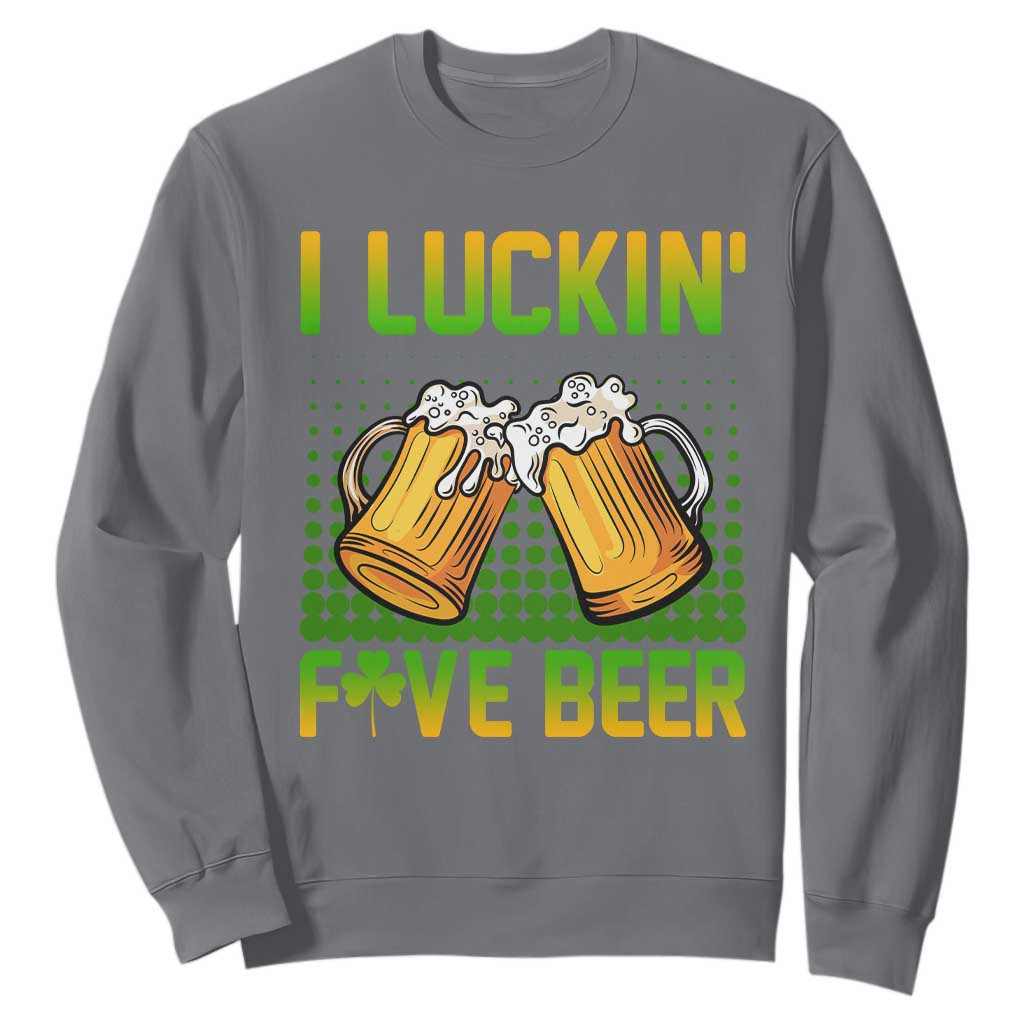 Funny St. Patricks Day Drinking Sweatshirt I Luckin' Fove Beer Lovers TS02 Charcoal Printyourwear