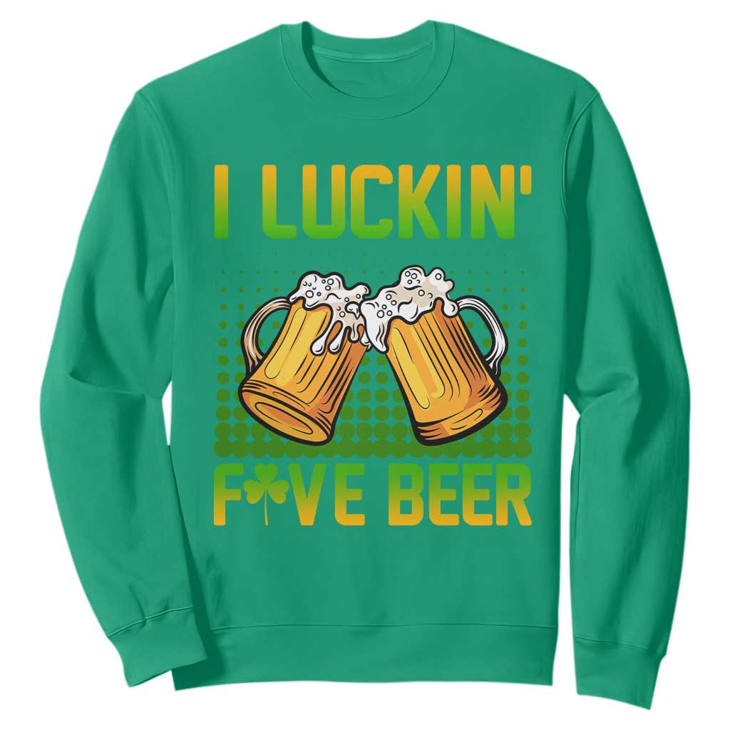 Funny St. Patricks Day Drinking Sweatshirt I Luckin' Fove Beer Lovers TS02 Irish Green Printyourwear