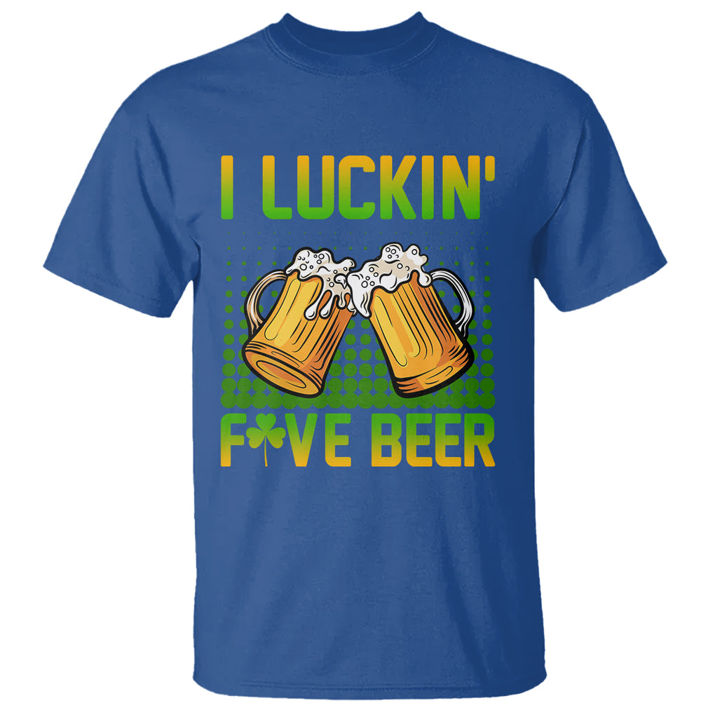 Funny St. Patricks Day Drinking T Shirt I Luckin' Fove Beer Lovers TS02 Royal Blue Printyourwear