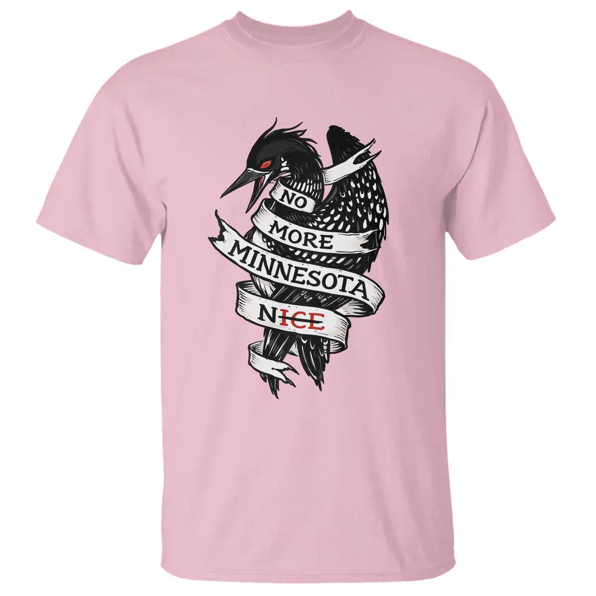 No More Minnesota Nice Loon Resistance T Shirt Ice Out Rebellion TS02 Light Pink Print Your Wear