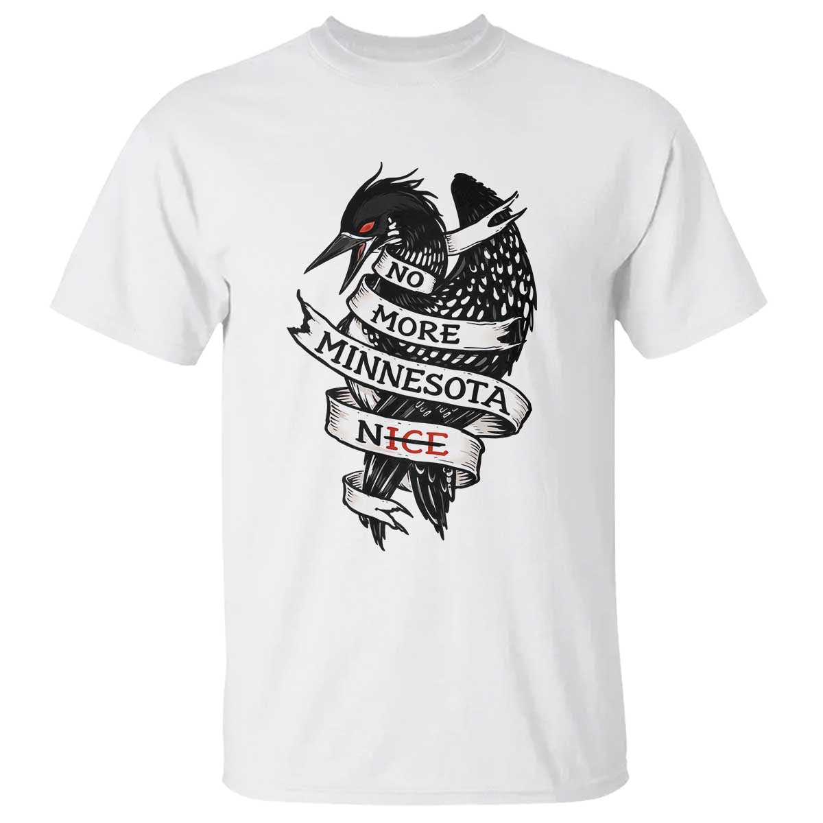 No More Minnesota Nice Loon Resistance T Shirt Ice Out Rebellion TS02 White Print Your Wear