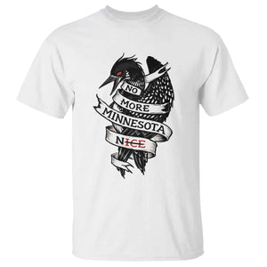 No More Minnesota Nice Loon Resistance T Shirt Ice Out Rebellion TS02 White Print Your Wear