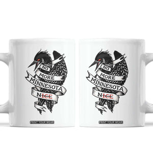 No More Minnesota Nice Loon Resistance Coffee Mug Ice Out Rebellion TS02 White Print Your Wear