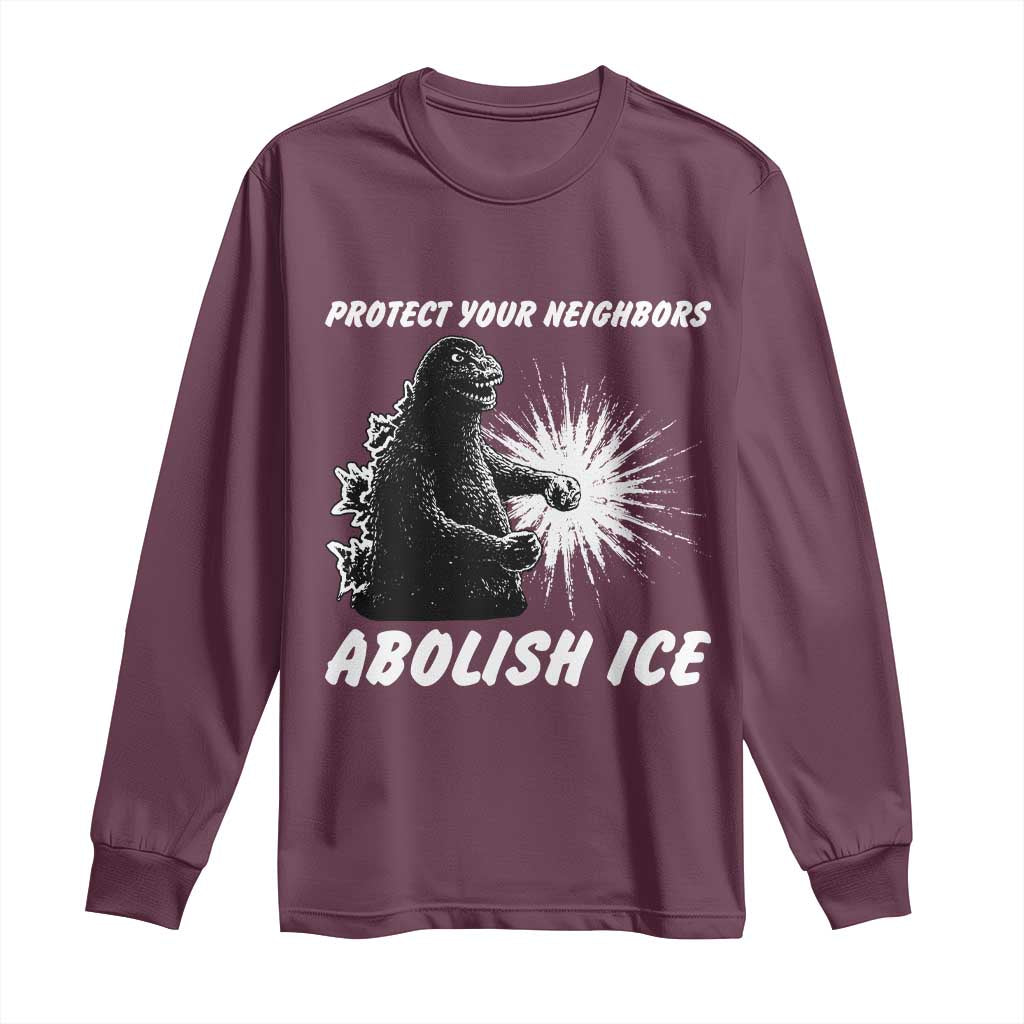 Protect Your Neighbors Abolish Ice Long Sleeve Shirt Monster Resitance Protest Graphic TS02 Maroon Print Your Wear