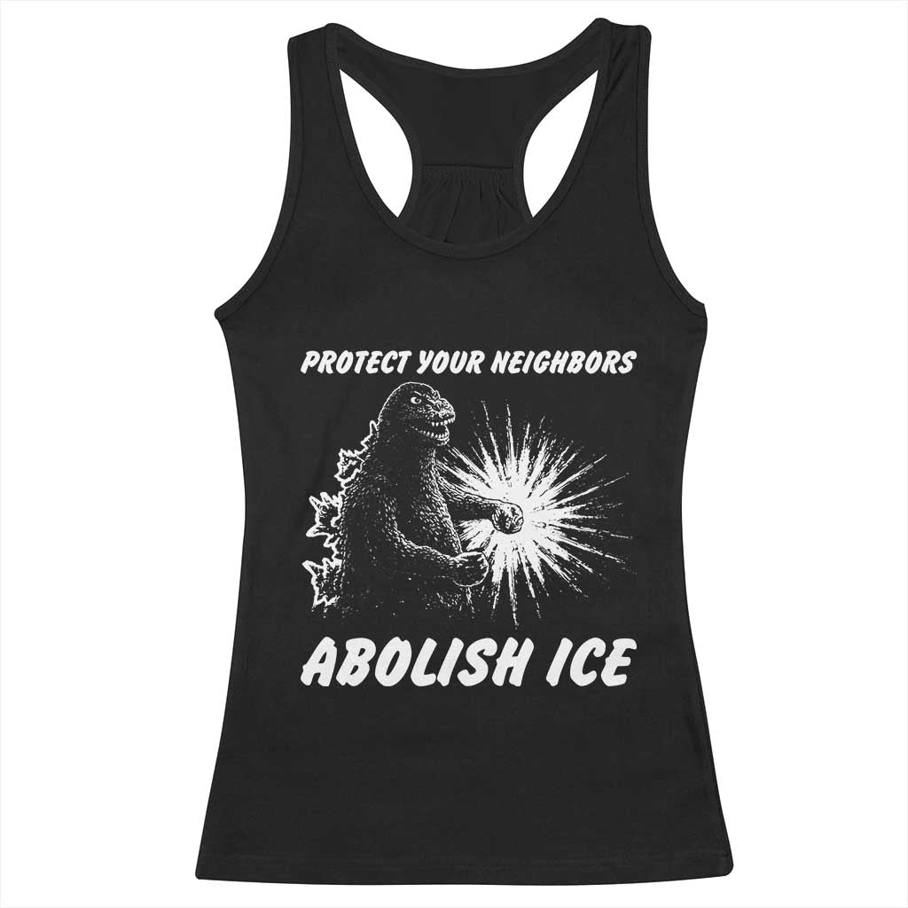 Protect Your Neighbors Abolish Ice Racerback Tank Top Monster Resitance Protest Graphic TS02 Black Print Your Wear
