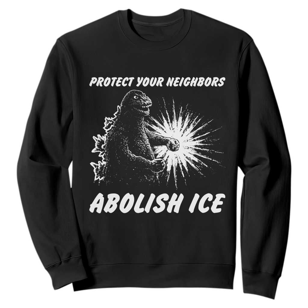 Protect Your Neighbors Abolish Ice Sweatshirt Monster Resitance Protest Graphic TS02 Black Print Your Wear