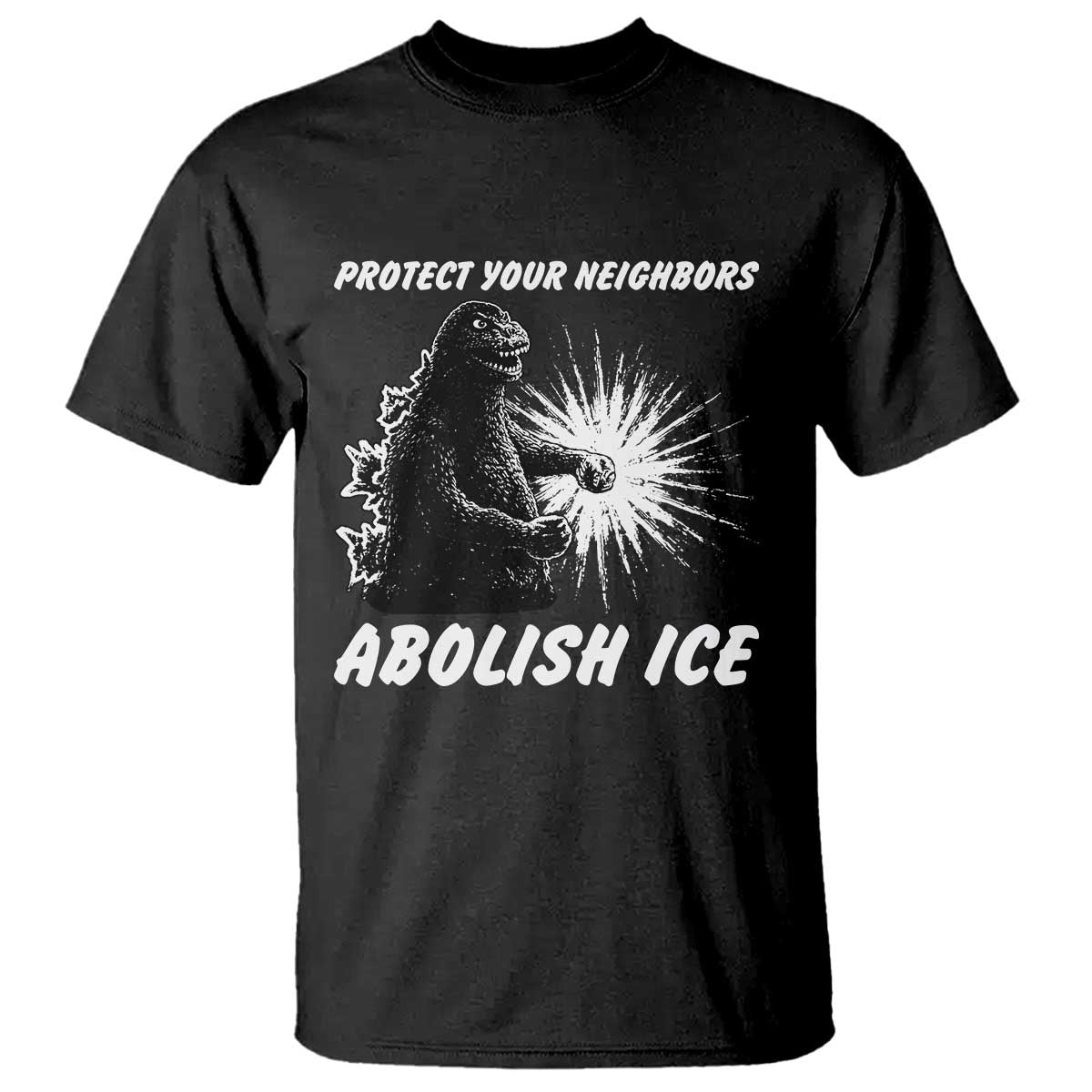 Protect Your Neighbors Abolish Ice T Shirt Monster Resitance Protest Graphic TS02 Black Print Your Wear
