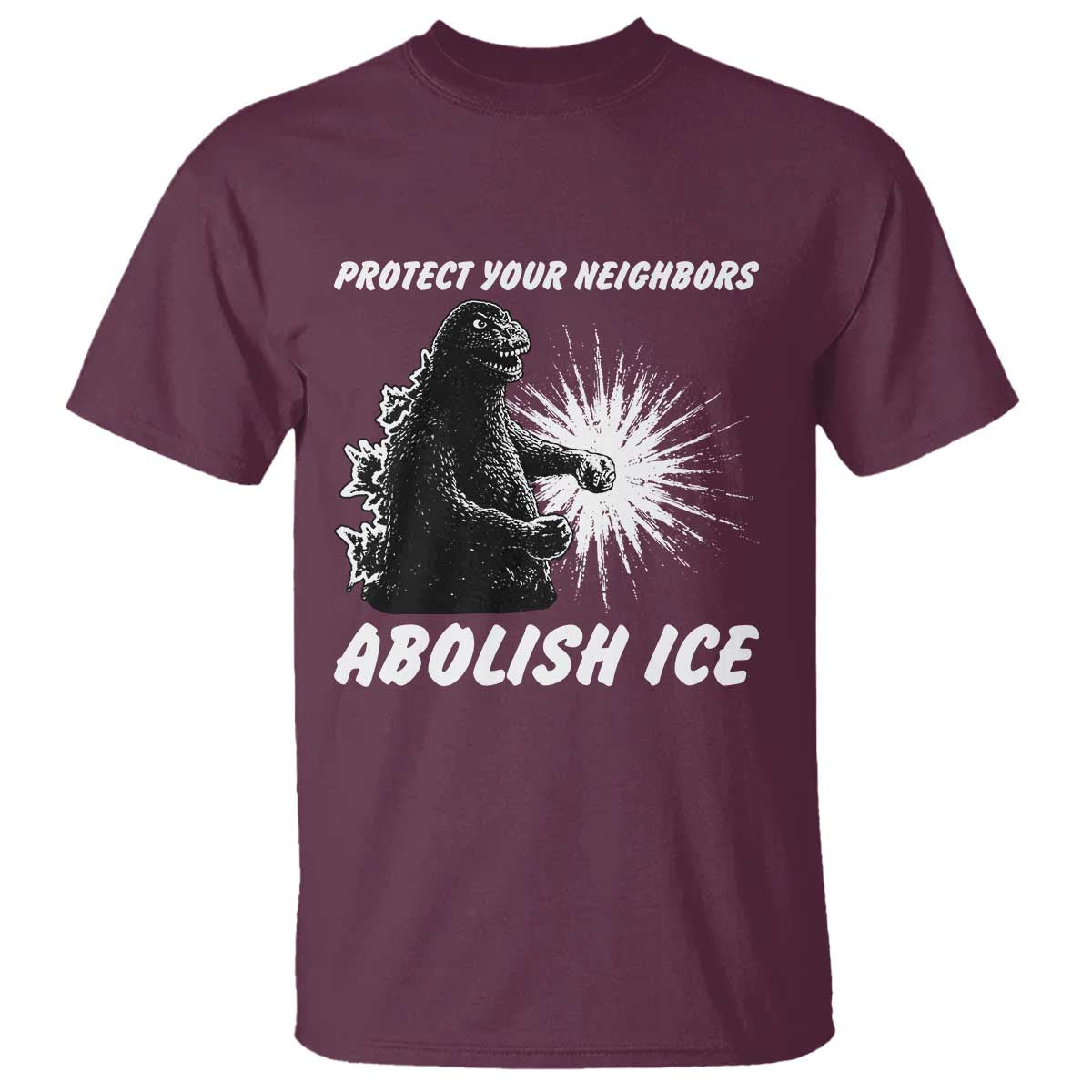 Protect Your Neighbors Abolish Ice T Shirt Monster Resitance Protest Graphic TS02 Maroon Print Your Wear