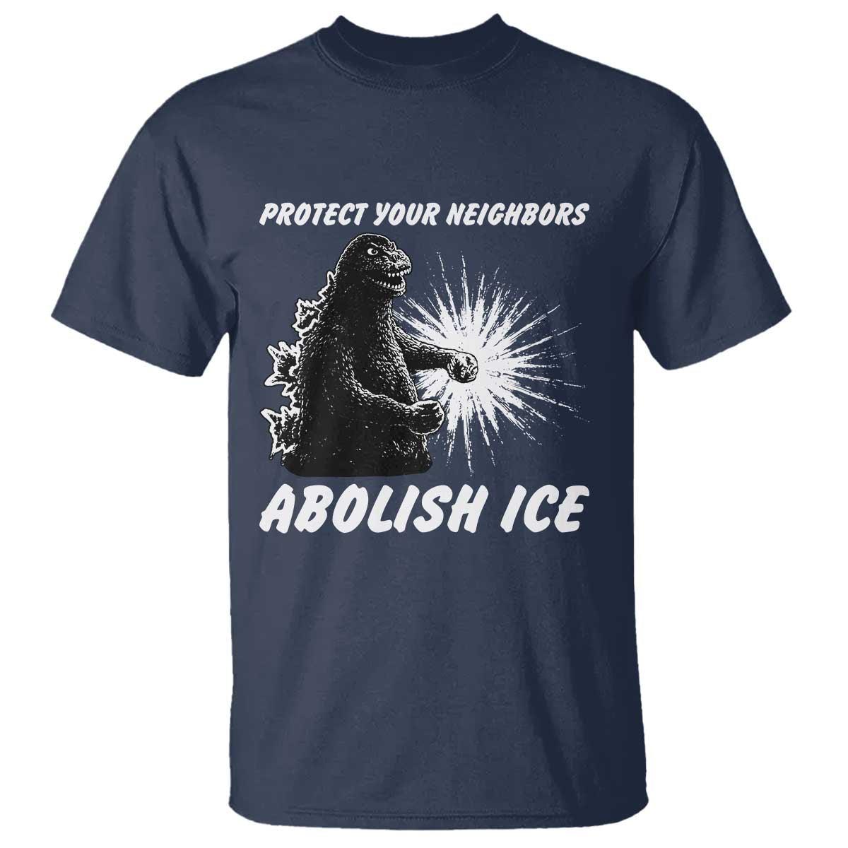 Protect Your Neighbors Abolish Ice T Shirt Monster Resitance Protest Graphic TS02 Navy Print Your Wear