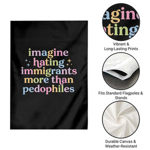 Imagine Hating Immigrants More Than Pedophiles Garden Flag Social Justice Human Rights Progressive Statement TS02 Print Your Wear