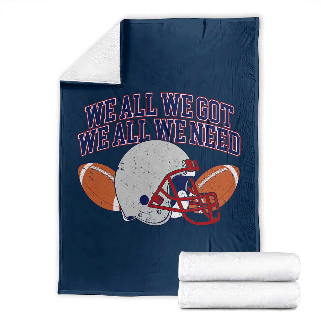 We All We Got We All We Need Inspirational Throw Blanket Football Fan Pride TS02 Navy Print Your Wear
