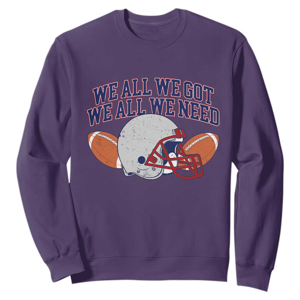 We All We Got We All We Need Inspirational Sweatshirt Football Fan Pride TS02 Purple Print Your Wear