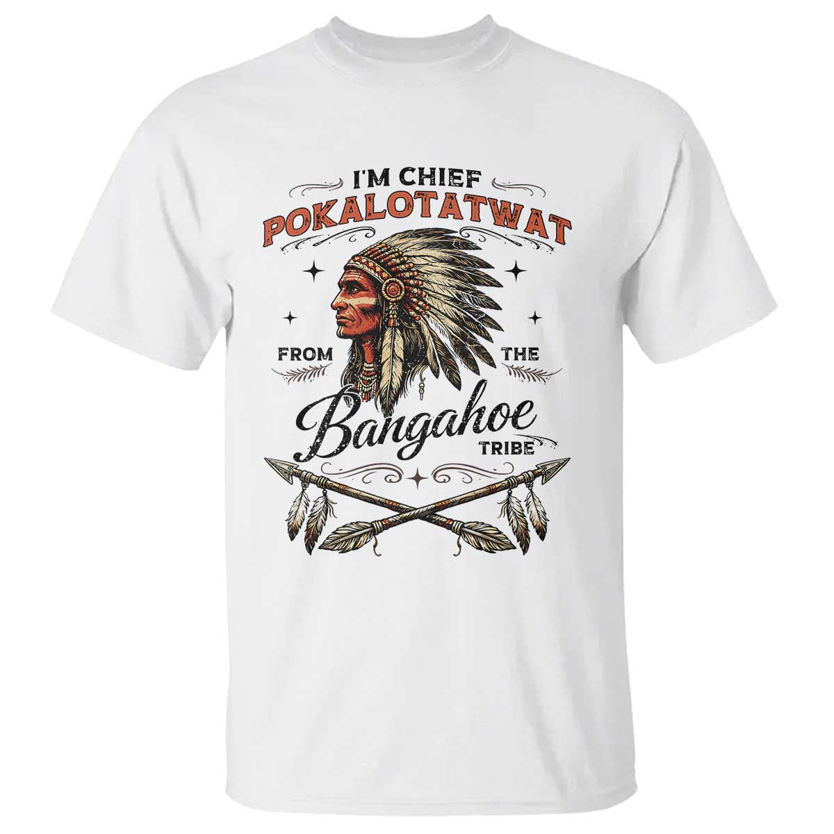 Funny I'm Chief Pokalotatwat from The Tribe T Shirt Indigenous Native American Vintage Headdress TS02 White Print Your Wear