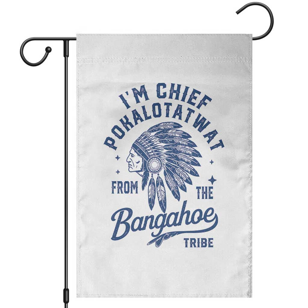 Funny I'm Chief Pokalotatwat from The Tribe Garden Flag Indigenous Native American Headdress TS02 White Print Your Wear