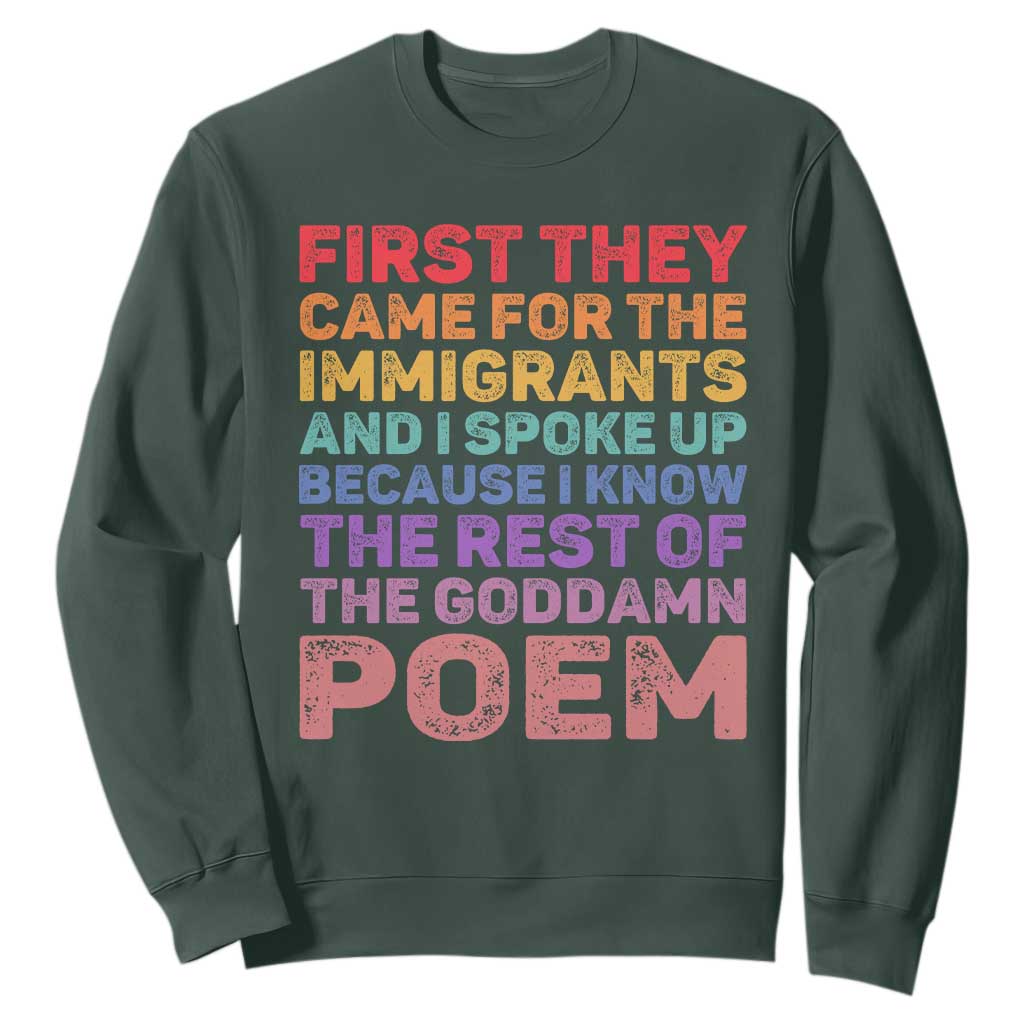 First They Came for The Immigrants Sweatshirt TS02 Dark Forest Green Print Your Wear