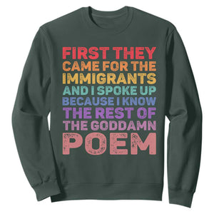 First They Came for The Immigrants Sweatshirt TS02 Dark Forest Green Print Your Wear