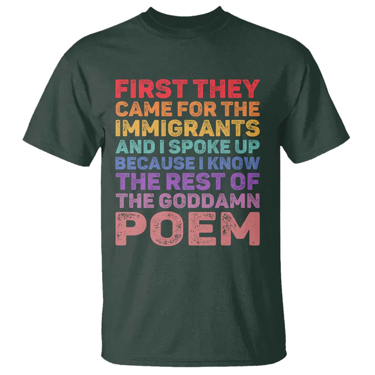 First They Came for The Immigrants T Shirt TS02 Dark Forest Green Print Your Wear
